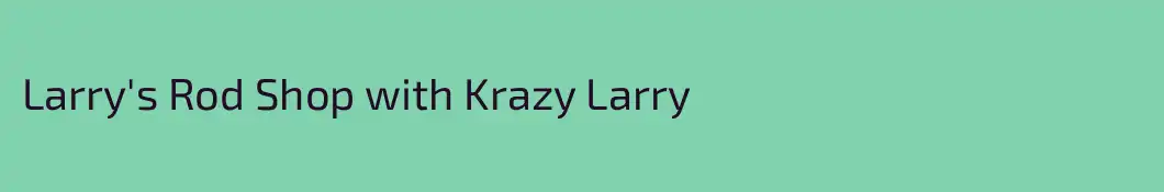 Larry's Rod Shop with Krazy Larry